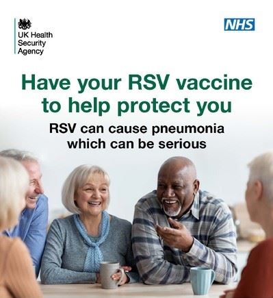 a group of older adults sat at a table having a lively discussion, the UKHSA and NHS logos and the words, Have your RSV vaccine to help protect you. RSV can cause pneumonia which can be serious