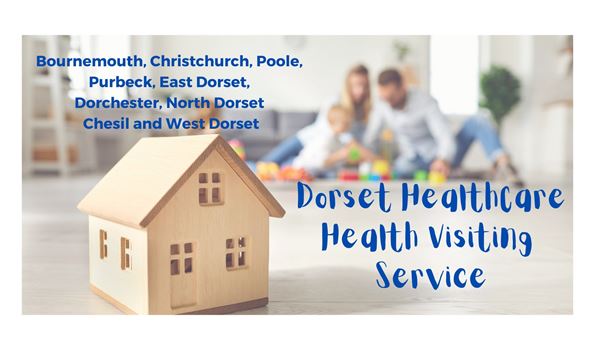A wendy house in the foreground with a blurred background image of a woman and a man playing with a small child and the words Bournemouth, Christchurch, Poole, Purbeck, East Dorset, Dorchester, North Dorset, Chesil and West Dorset.  Dorset Healthcare Health Visiting Service
