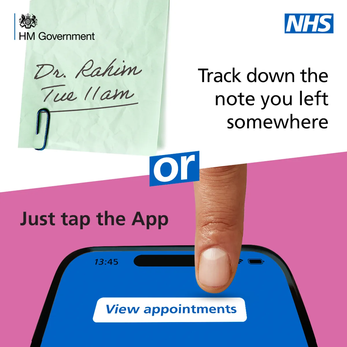 image depicts a finger tapping the view appointments service on the NHS App, and a hand written note saying Dr Rahim Tue 11am, the words Track down the note you left somewhere or just tap the app.  The NHS  and HM Government logos appear at the top. 