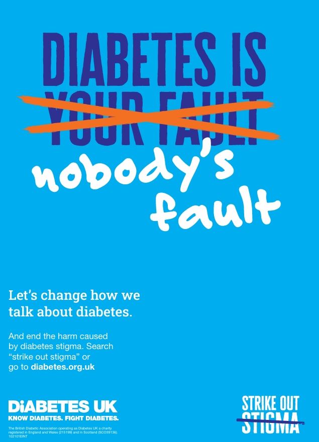 Diabetes is . . . with words Your Fault crossed out and chalked words nobody's fault underneath.  It is a poster to promote changing how we talk about diabetes by striking out the stigma. 
